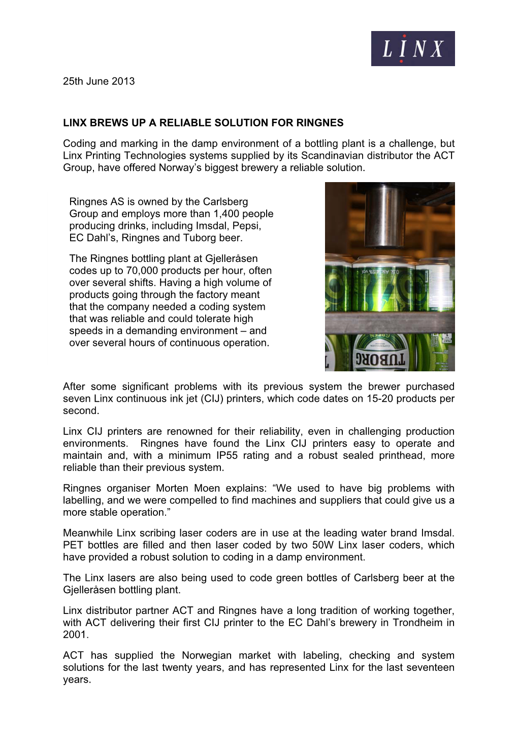 25Th June 2013 LINX BREWS up a RELIABLE SOLUTION for RINGNES Coding and Marking in the Damp Environment of a Bottling Plant Is A