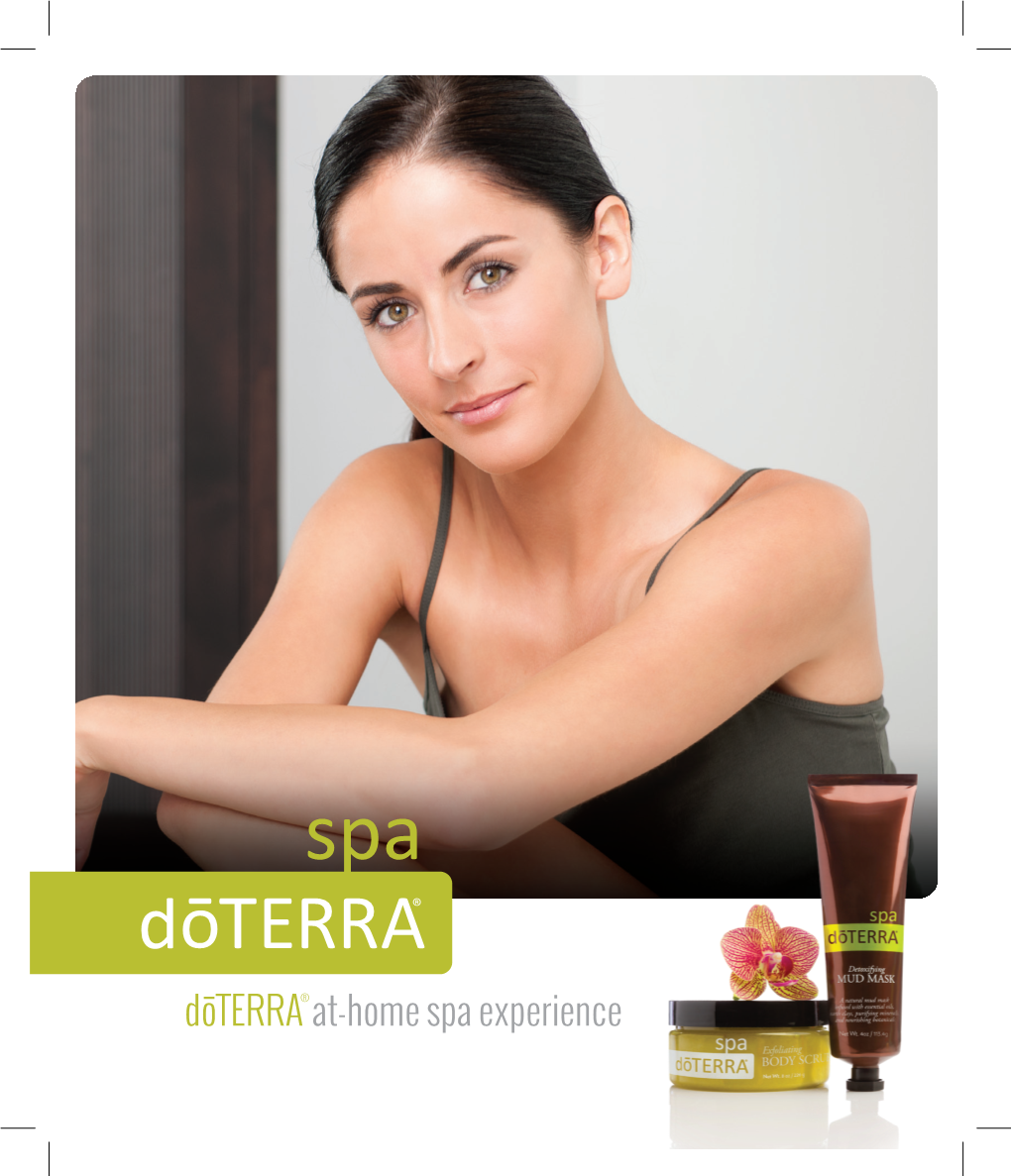 Do–TERRA® At-Home Spa Experience Do-TERRA® SPA Is a Line of CPTG® Essential Oil–Infused Products That Provide an Aromatic and Pampering At-Home Spa Experience