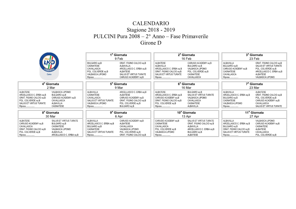 CALENDARIO Stagione 2018 - 2019 PULCINI Pura 2008 – 2° Anno – Fase Primaverile Girone D