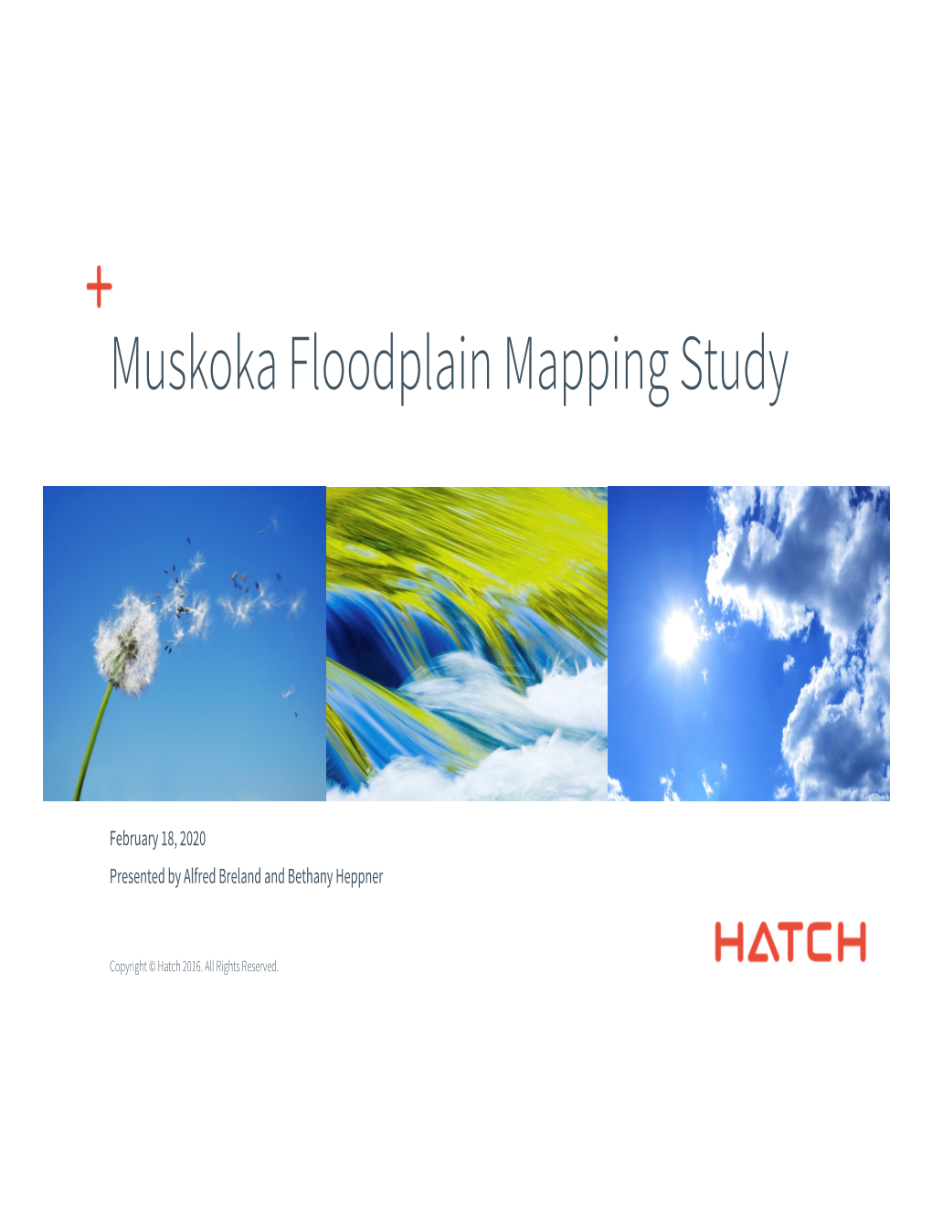 Muskoka Floodplain Mapping Study + + February 18, 2020 Presented by Alfred Breland and Bethany Heppner