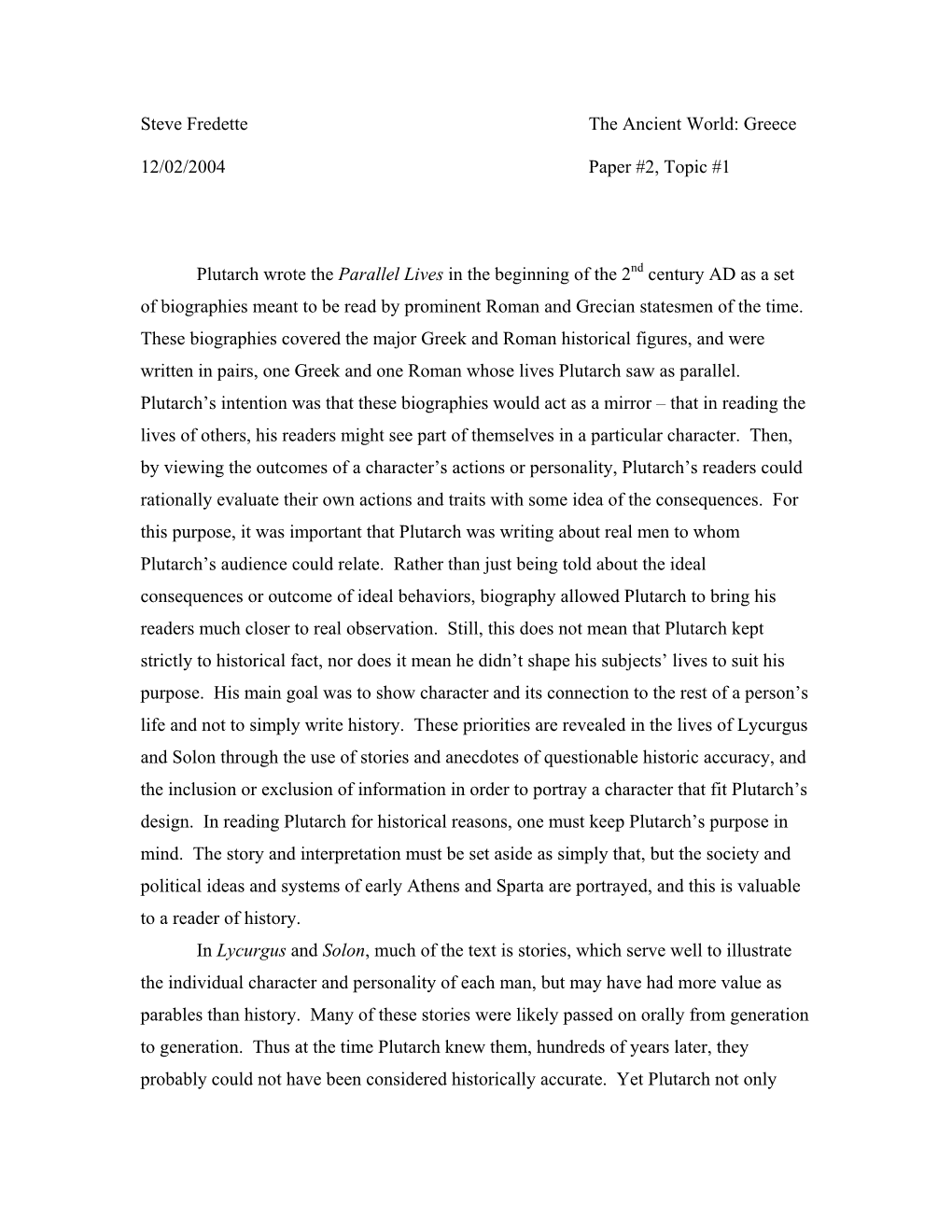 Steve Fredette the Ancient World: Greece 12/02/2004 Paper #2, Topic #1 Plutarch Wrote the Parallel Lives in the Beginning of T