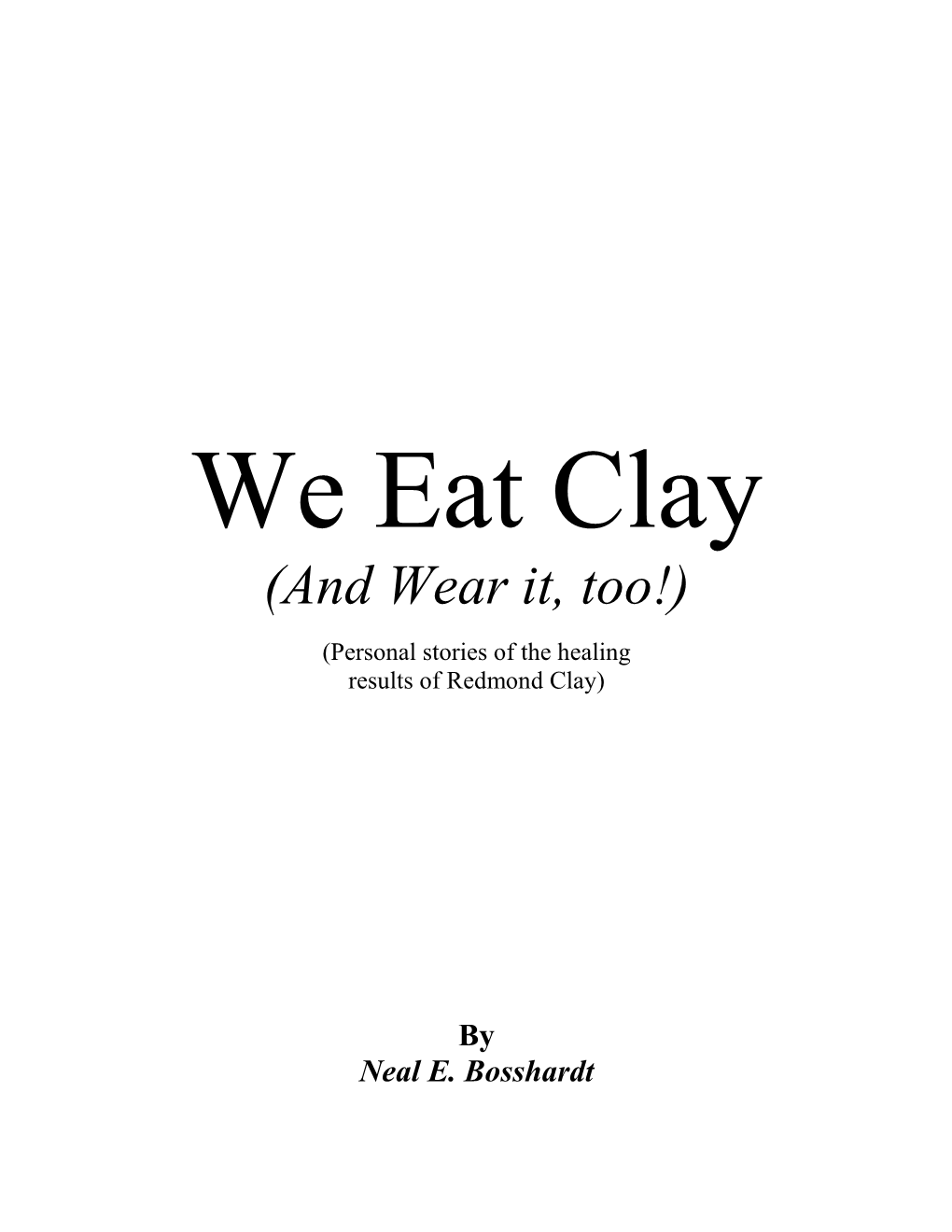 We Eat Clay (And Wear It, Too!)
