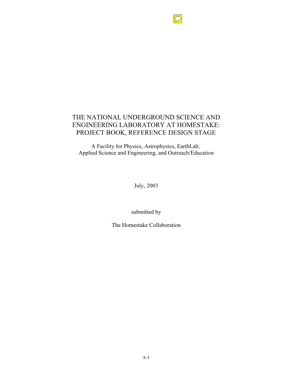 A Facility for Physics, Astrophysics, Earthlab, Applied Science and Engineering, and Outreach/Education July, 2003 Submitted by the Homestake Collaboration