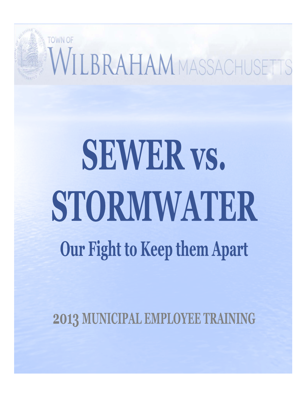 SEWER Vs. STORMWATER Our Fight to Keep Them Apart