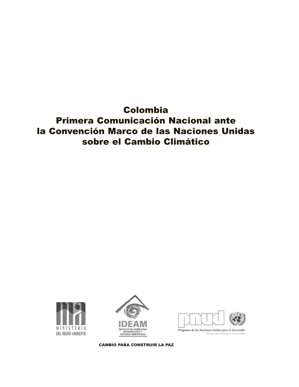 Colombia Primera Comunicación Nacional Ante La Convención Marco De Las Naciones Unidas Sobre El Cambio Climático