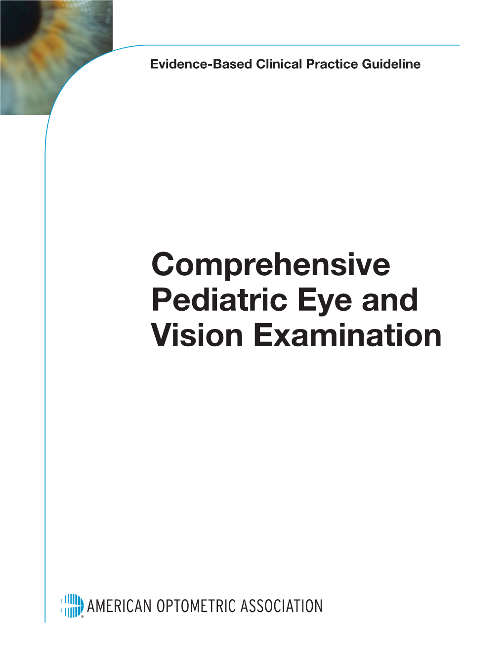 Comprehensive Pediatric Eye and Vision Examination OPTOMETRY: the PRIMARY EYE CARE PROFESSION