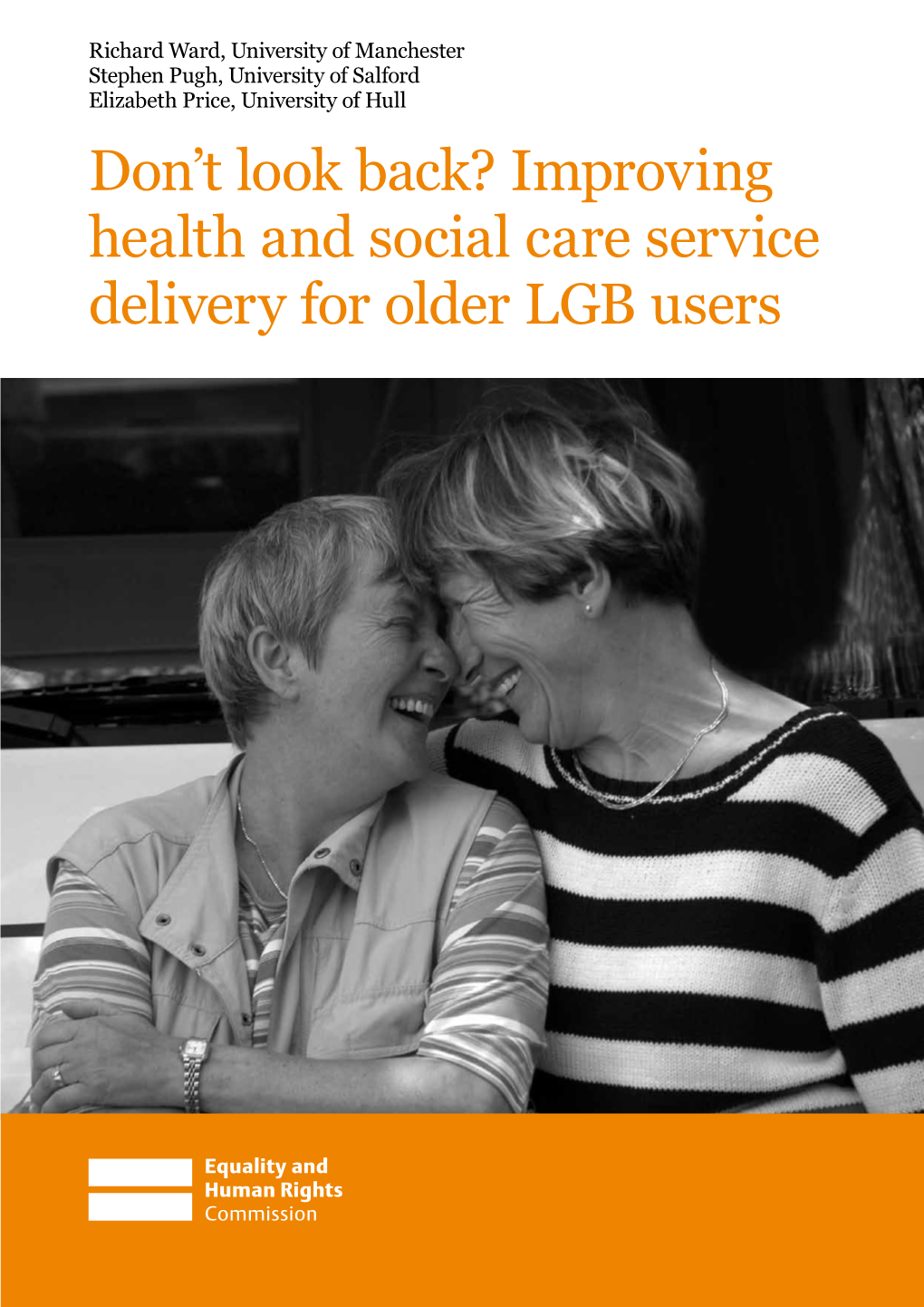 Improving Health and Social Care Service Delivery for Older LGB Users Don’T Look Back? Improving Health and Social Care Service Delivery for Older LGB Users