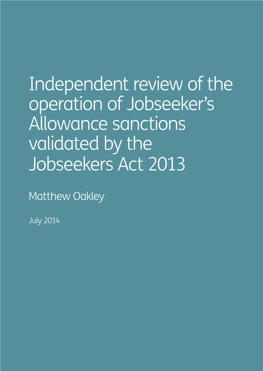 Independent Review of the Operation of Jobseeker's Allowance Sactions Validated by the Jobseekers Act 2013 July 2014