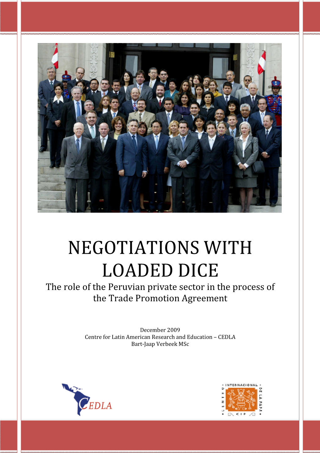 NEGOTIATIONS with LOADED DICE the Role of the Peruvian Private Sector in the Process of the Trade Promotion Agreement