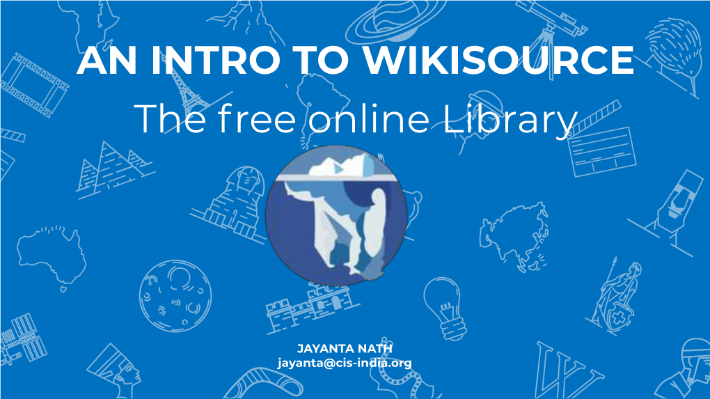 AN INTRO to WIKISOURCE the Free Online Library