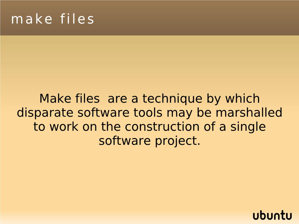 Makefiles Are Useful For