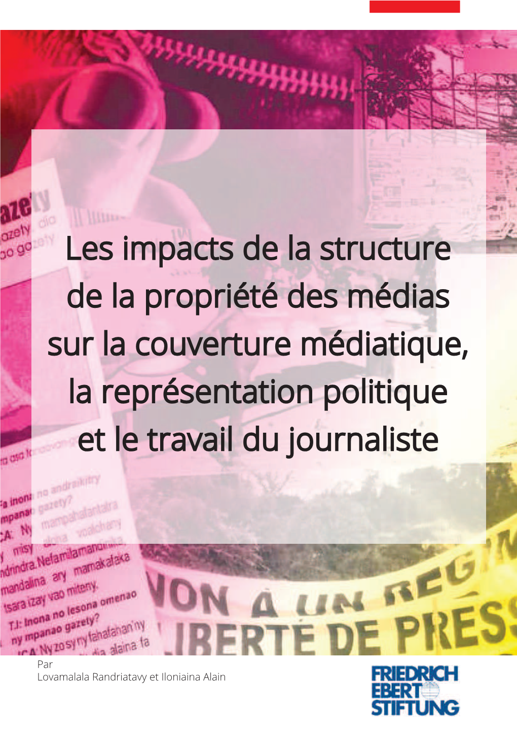 Les Impacts De La Structure De La Propriété Des Médias Sur La Couverture Médiatique, La Représentation Politique Et Le Travail Du Journaliste