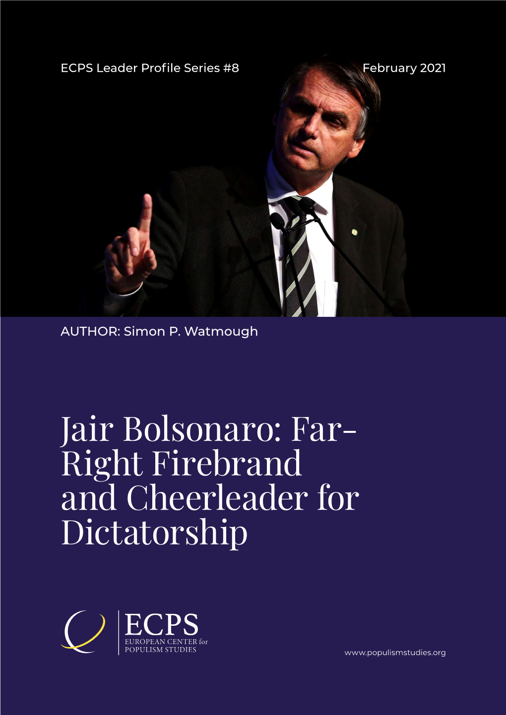 Jair Bolsonaro: Far- Right Firebrand and Cheerleader for Dictatorship