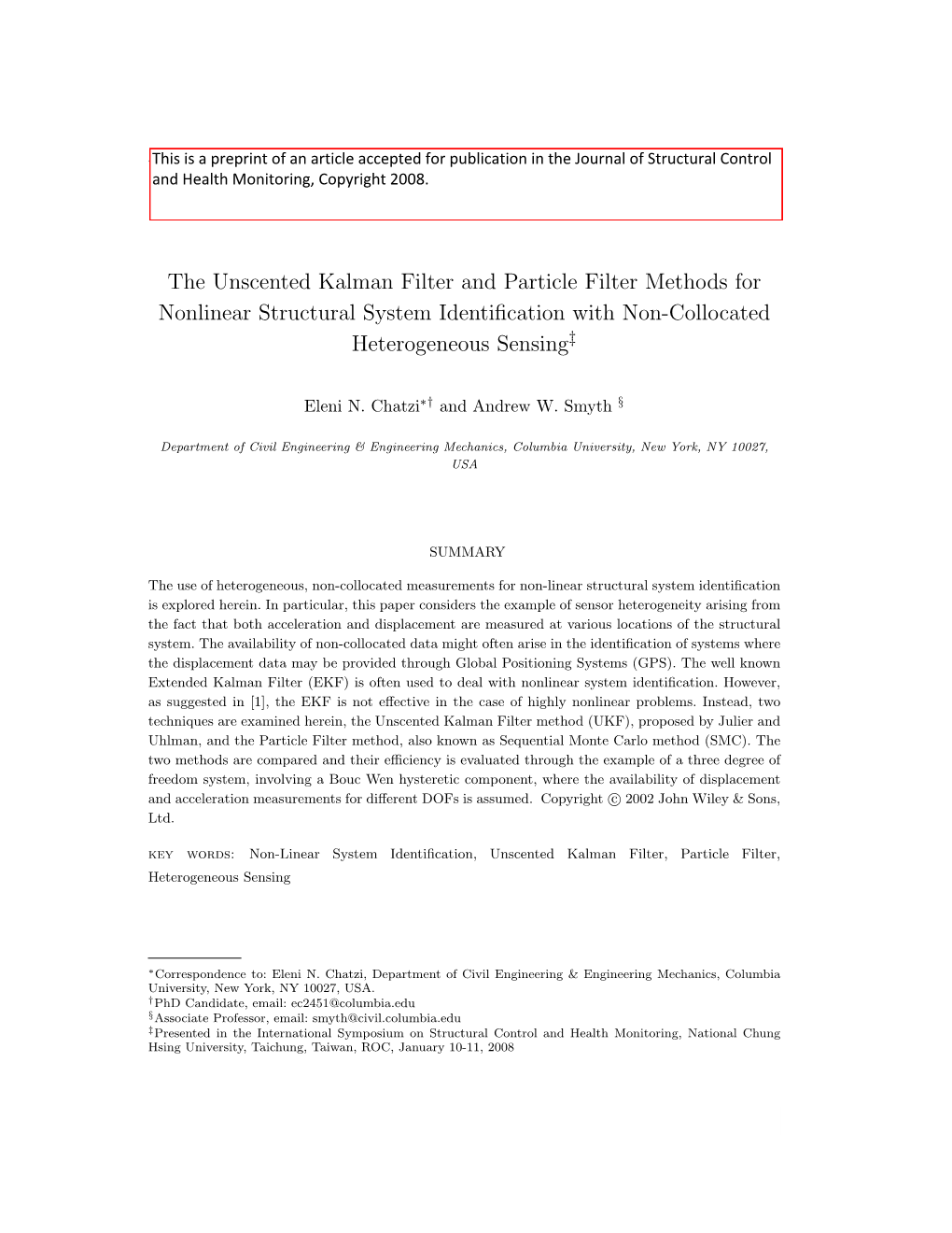 The Unscented Kalman Filter and Particle Filter Methods for Nonlinear Structural System Identiﬁcation with Non-Collocated Heterogeneous Sensing‡