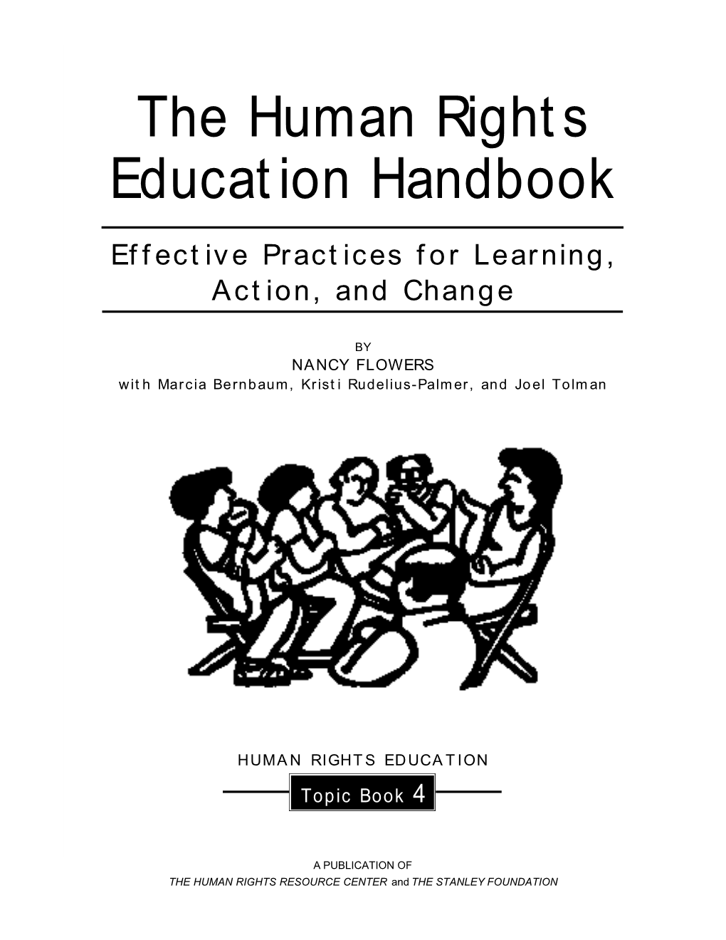The Human Rights Education Handbook: Effective Practices for Learning, Action, and Change May Be Reproduced Without Permission for Educational Use Only