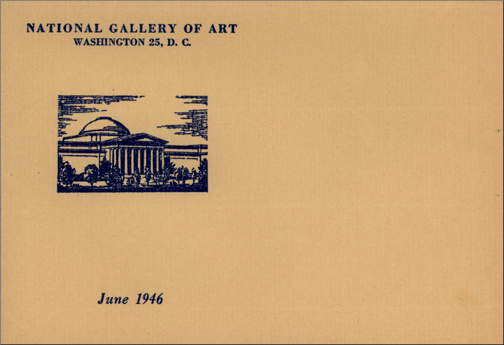 June 1946 NATIONAL GALLERY of ART Smithsonian Institution 6Th Street and Constitution Avenue Wellington 25, D