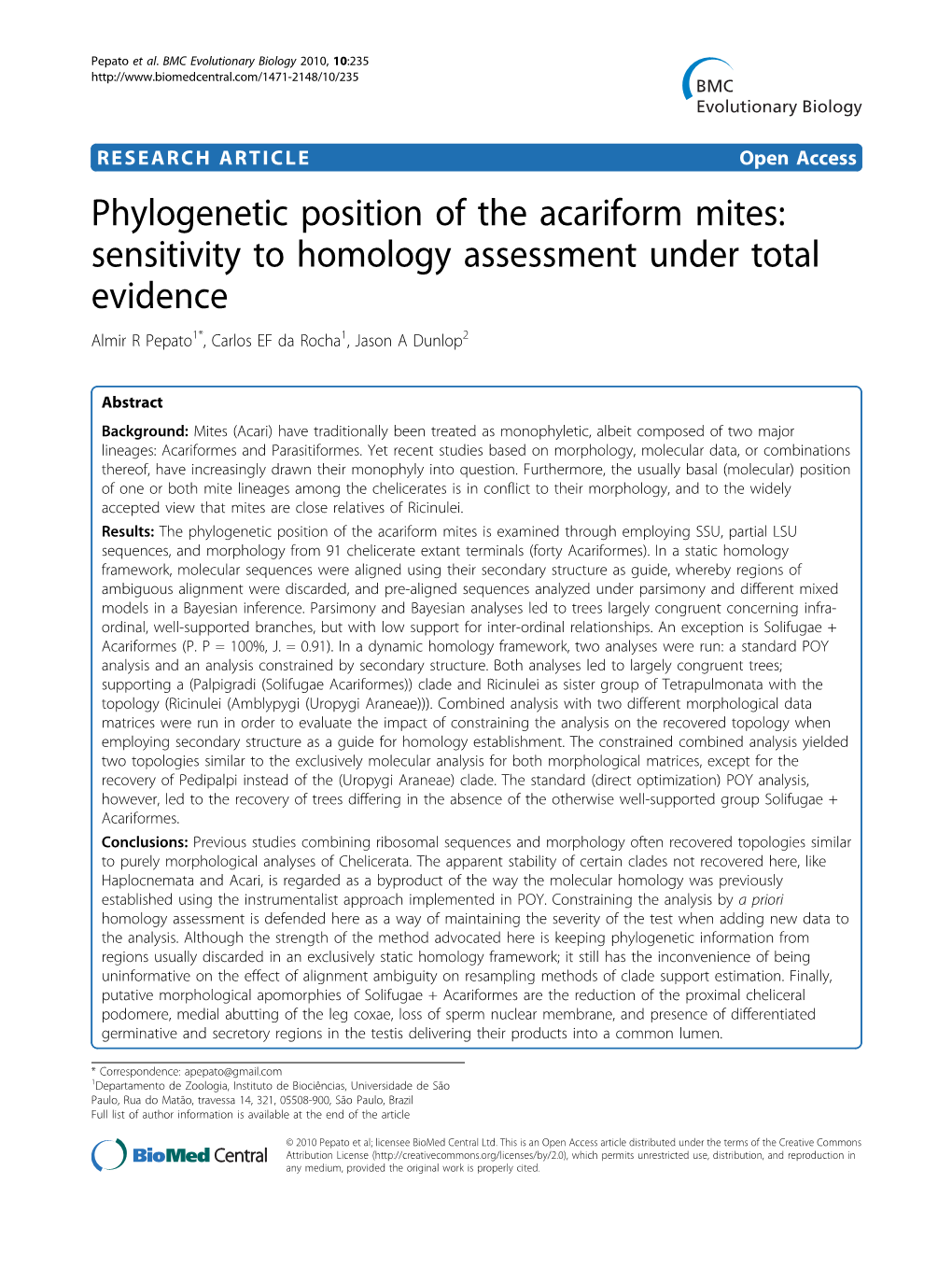 Phylogenetic Position of the Acariform Mites: Sensitivity to Homology Assessment Under Total Evidence Almir R Pepato1*, Carlos EF Da Rocha1, Jason a Dunlop2