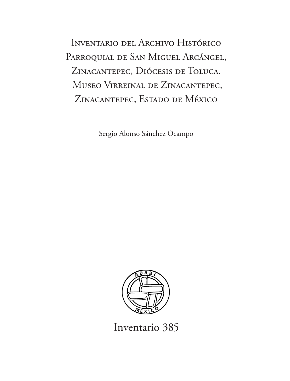 Inventario Del Archivo Histórico Parroquial De San Miguel Arcángel, Zinacantepec, Diócesis De Toluca