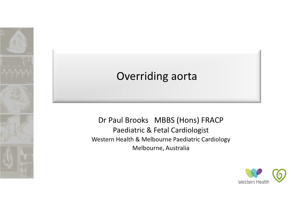 Fetal Echo Techniques • Outline of Common Lesions with Aortic Override • Basic Outline of Important Factors in Counselling and Management Overriding Aorta