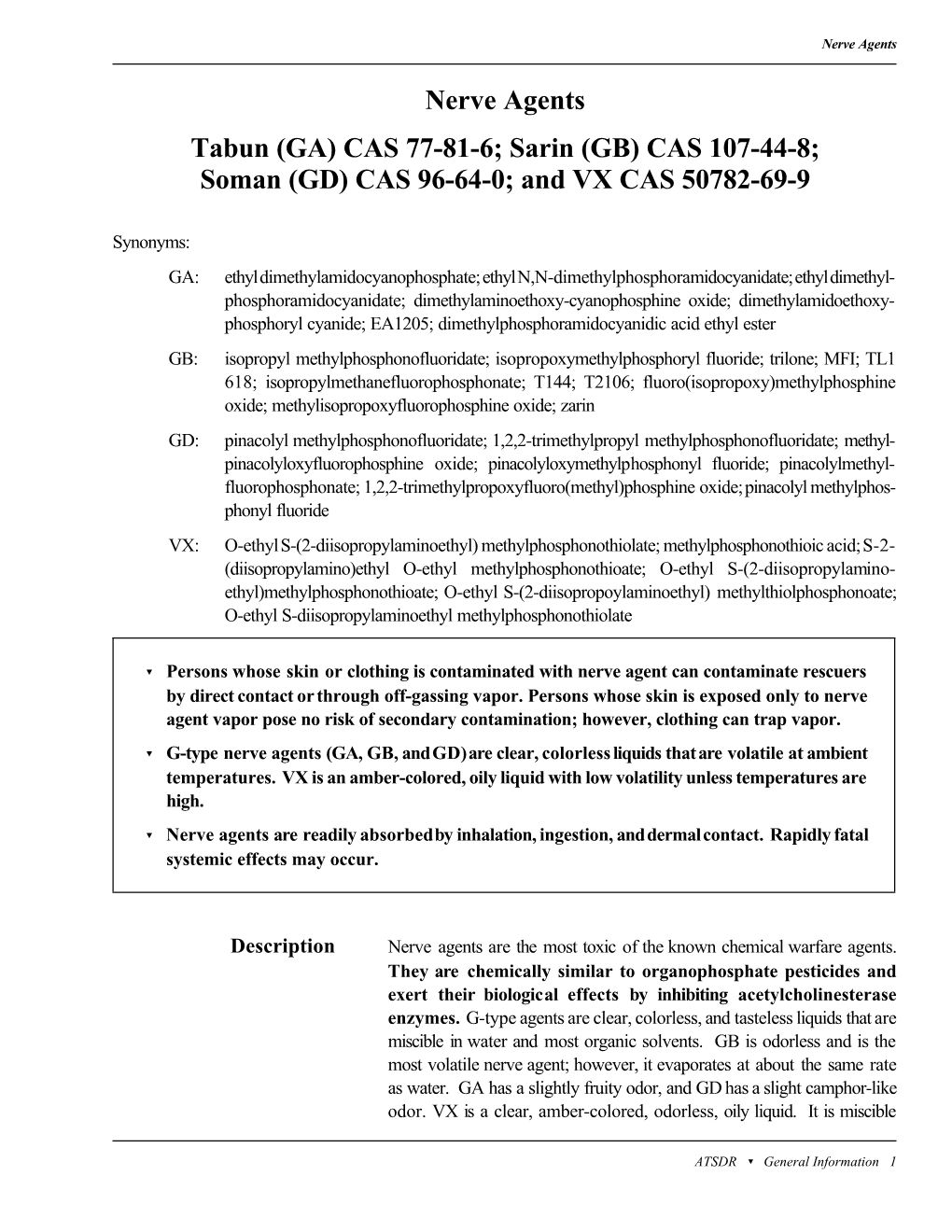 Nerve Agents Tabun (GA) CAS 77-81-6; Sarin (GB) CAS 107-44-8; Soman (GD) CAS 96-64-0; and VX CAS 50782-69-9