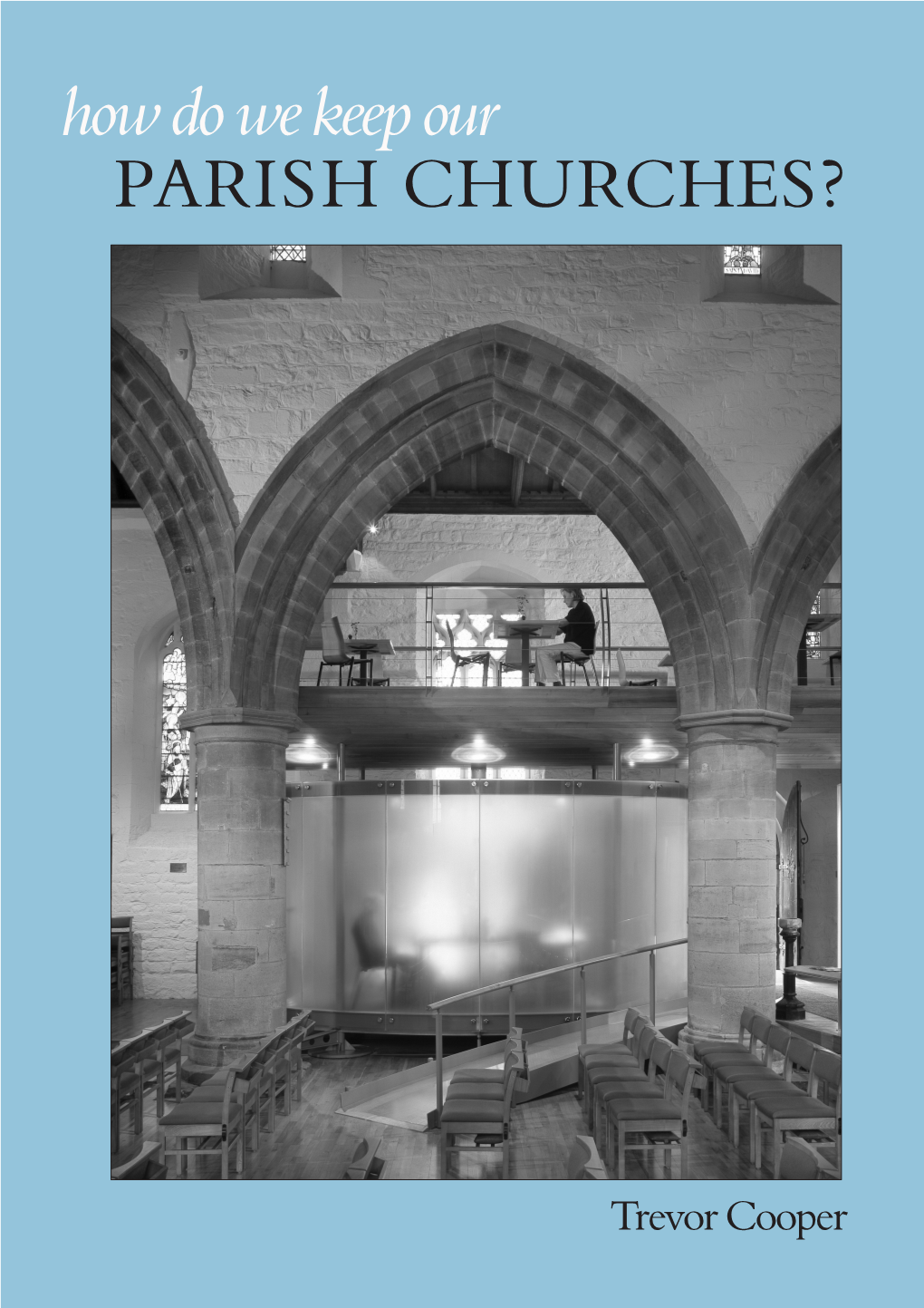 How Do We Keep Our PARISH CHURCHES?