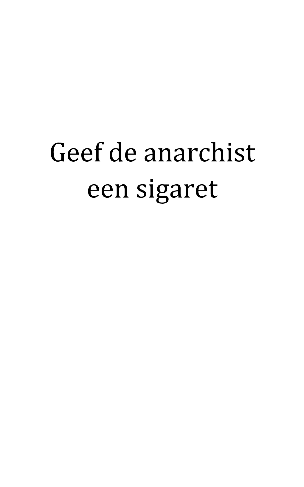 Geef De Anarchist Een Sigaret