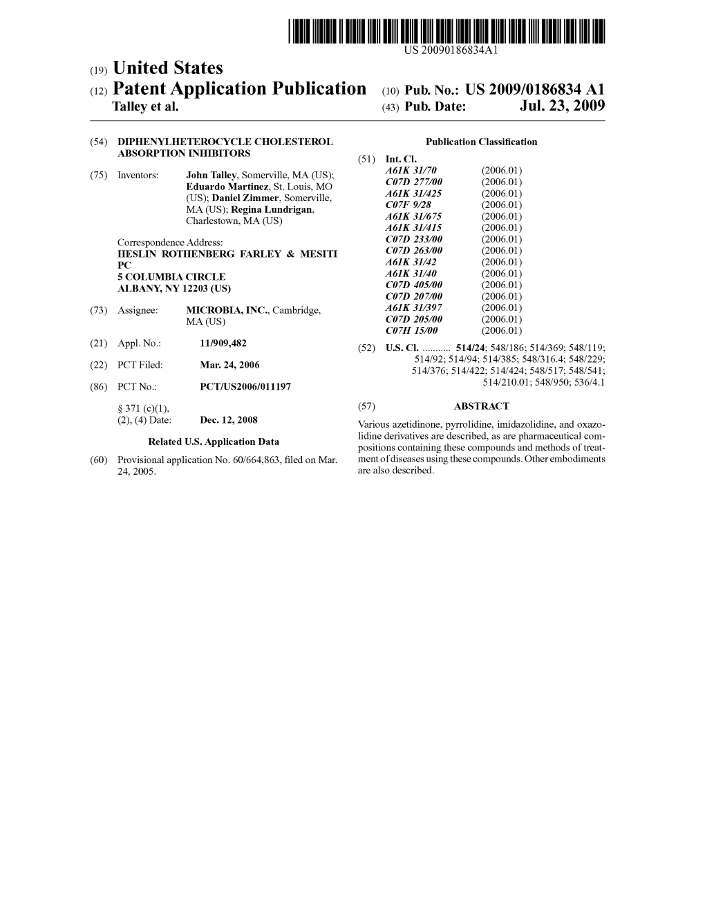 (2) Patent Application Publication (10) Pub. No.: US 2009/0186834 A1 Talley Et Al