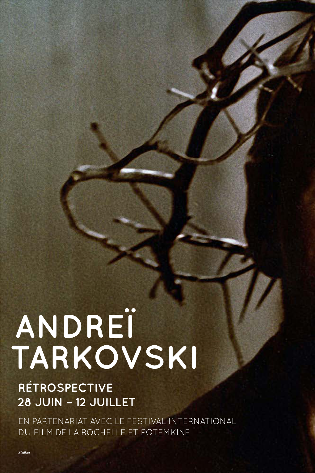 Andreï Tarkovski Rétrospective 28 Juin – 12 Juillet En Partenariat Avec Le Festival International Du Film De La Rochelle Et Potemkine