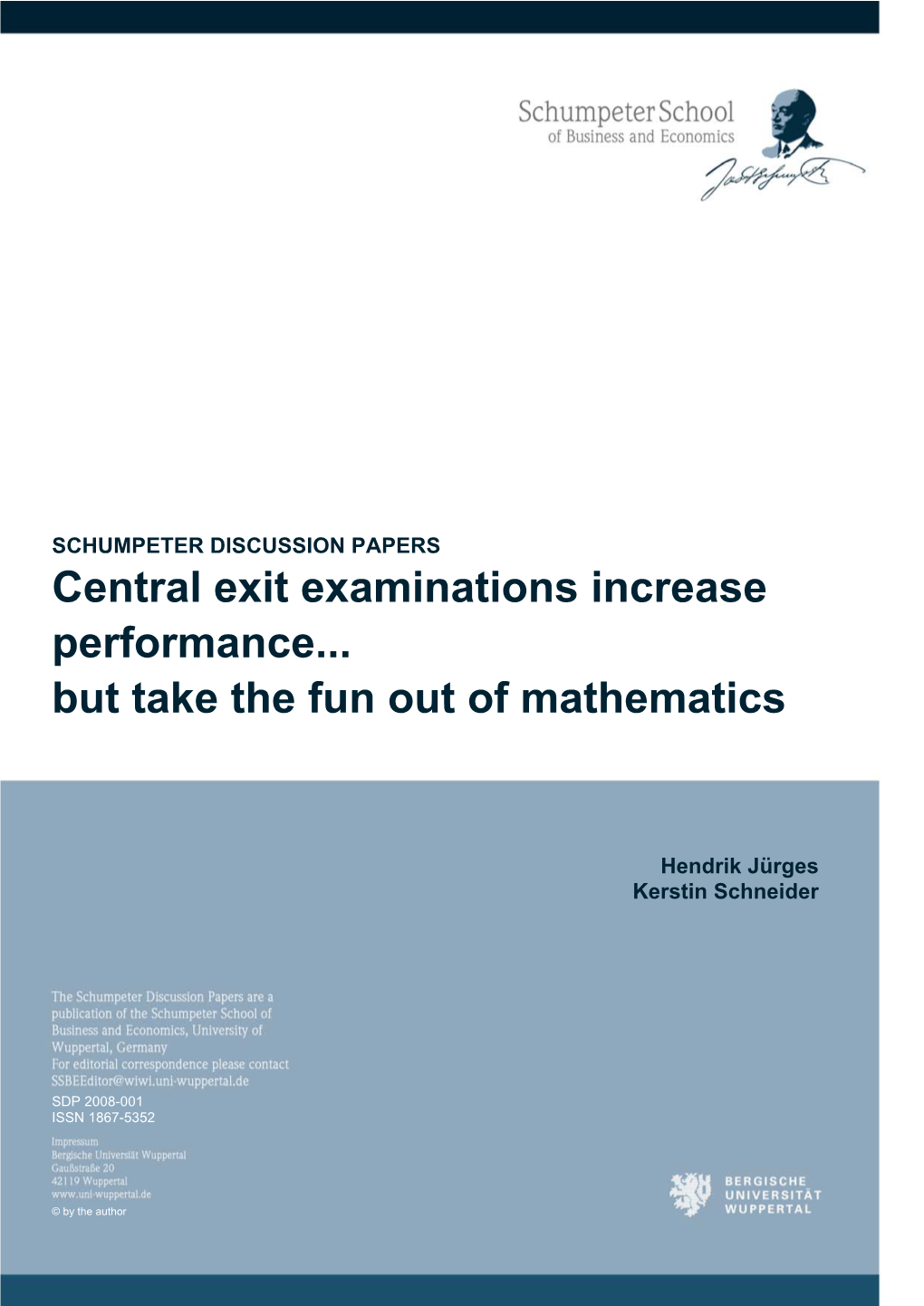 Central Exit Examinations Increase Performance... but Take the Fun out of Mathematics