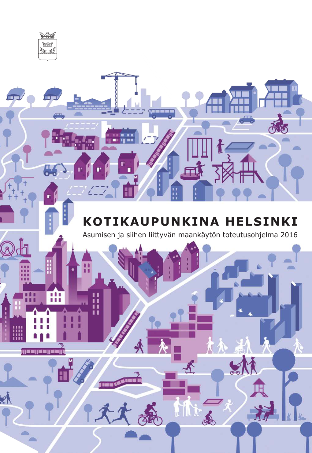 Kotikaupunkina Helsinki – Asumisen Ja Siihen Liittyvän Maankäytön