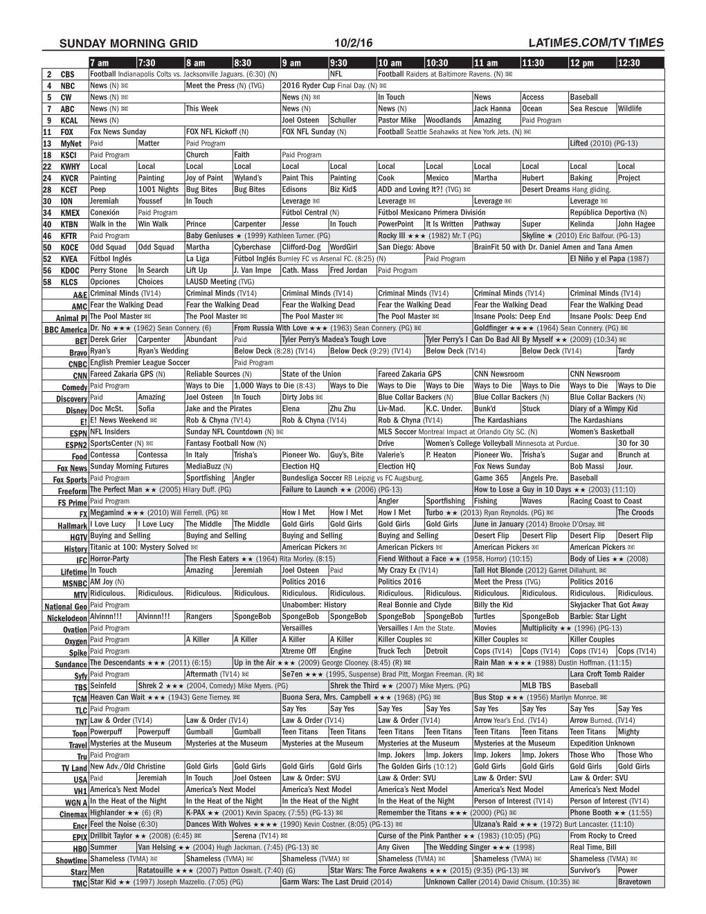 SUNDAY MORNING GRID 10/2/16 LATIMES.COM/TV TIMES 7 Am 7:30 8 Am 8:30 9 Am 9:30 10 Am 10:30 11 Am 11:30 12 Pm 12:30 2 CBS Football Indianapolis Colts Vs