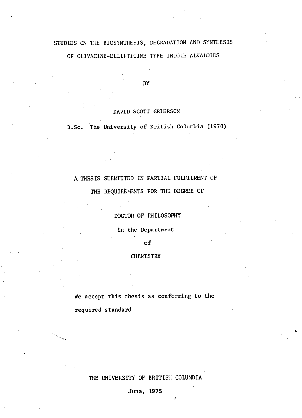 Studies on the Biosynthesis, Degradation and Synthesis