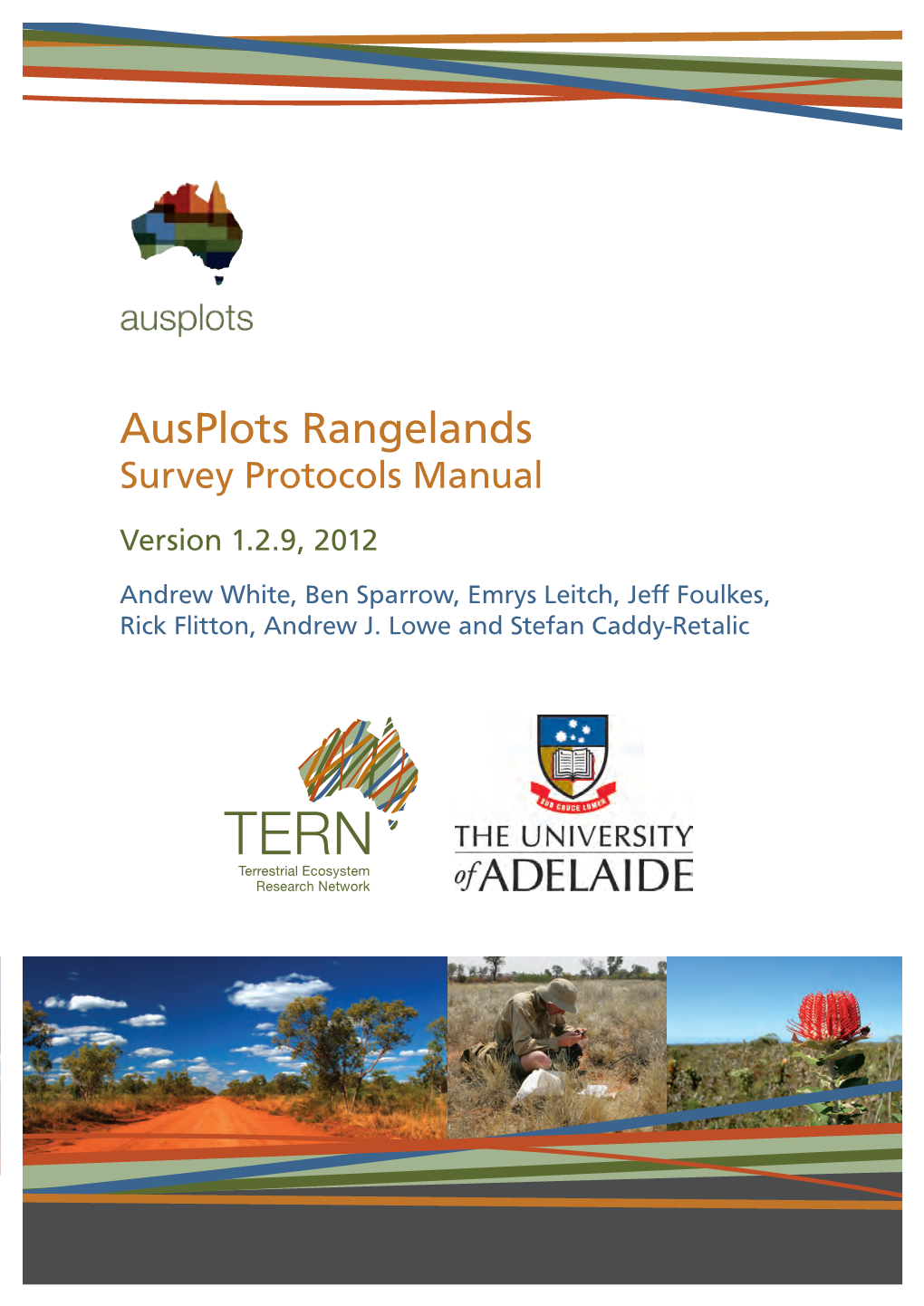 Ausplots Rangelands Survey Protocols Manual Version 1.2.9, 2012 Andrew White, Ben Sparrow, Emrys Leitch, Jeff Foulkes, Rick Flitton, Andrew J