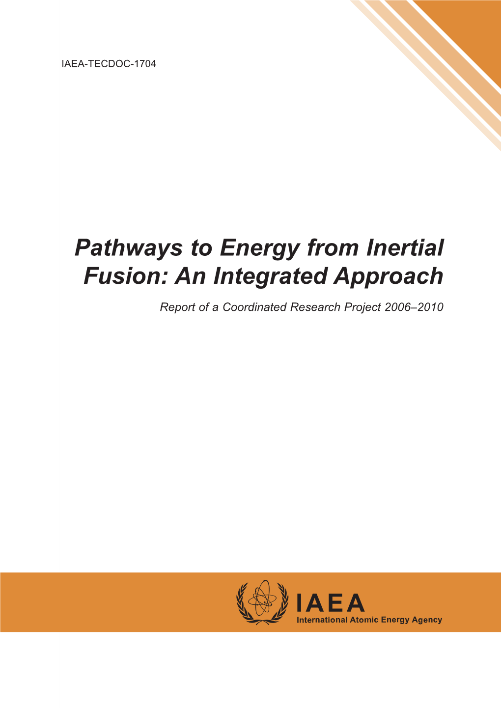 PATHWAYS to ENERGY from INERTIAL FUSION: an INTEGRATED APPROACH the Following States Are Members of the International Atomic Energy Agency