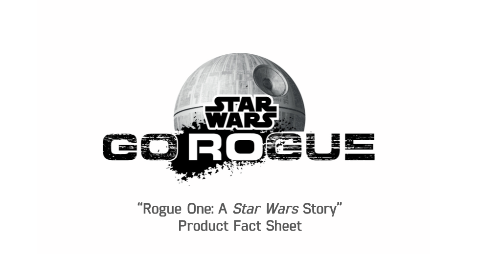 Rogue One Product Fact Sheet