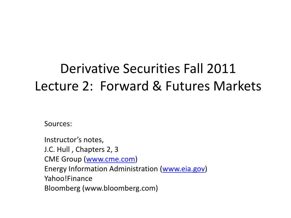 Derivative Securities Fall 2011 Lecture 2: Forward Markets