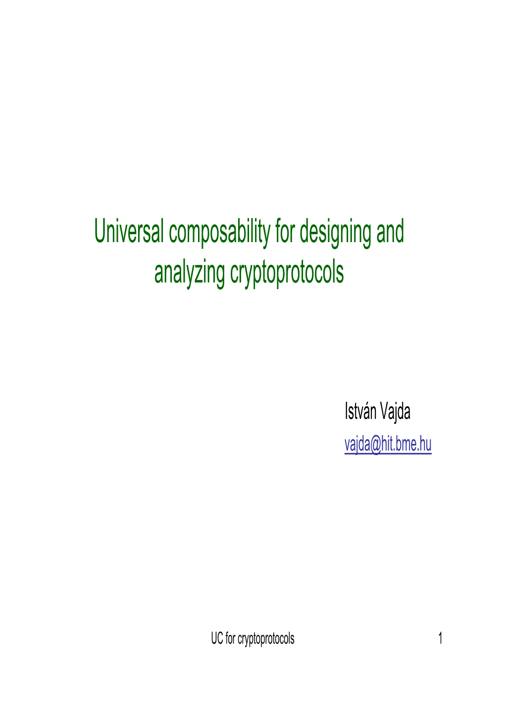 Universal Composability for Designing and Analyzing Cryptoprotocols