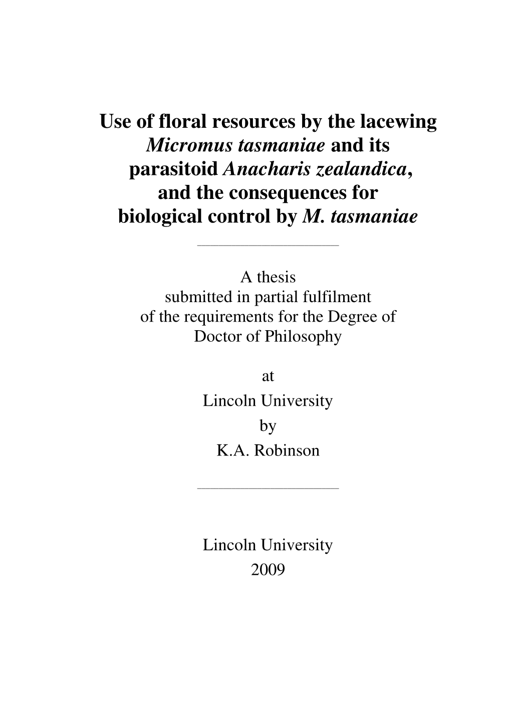 Use of Floral Resources by the Lacewing Micromus Tasmaniae and Its Parasitoid Anacharis Zealandica , and the Consequences for Biological Control by M