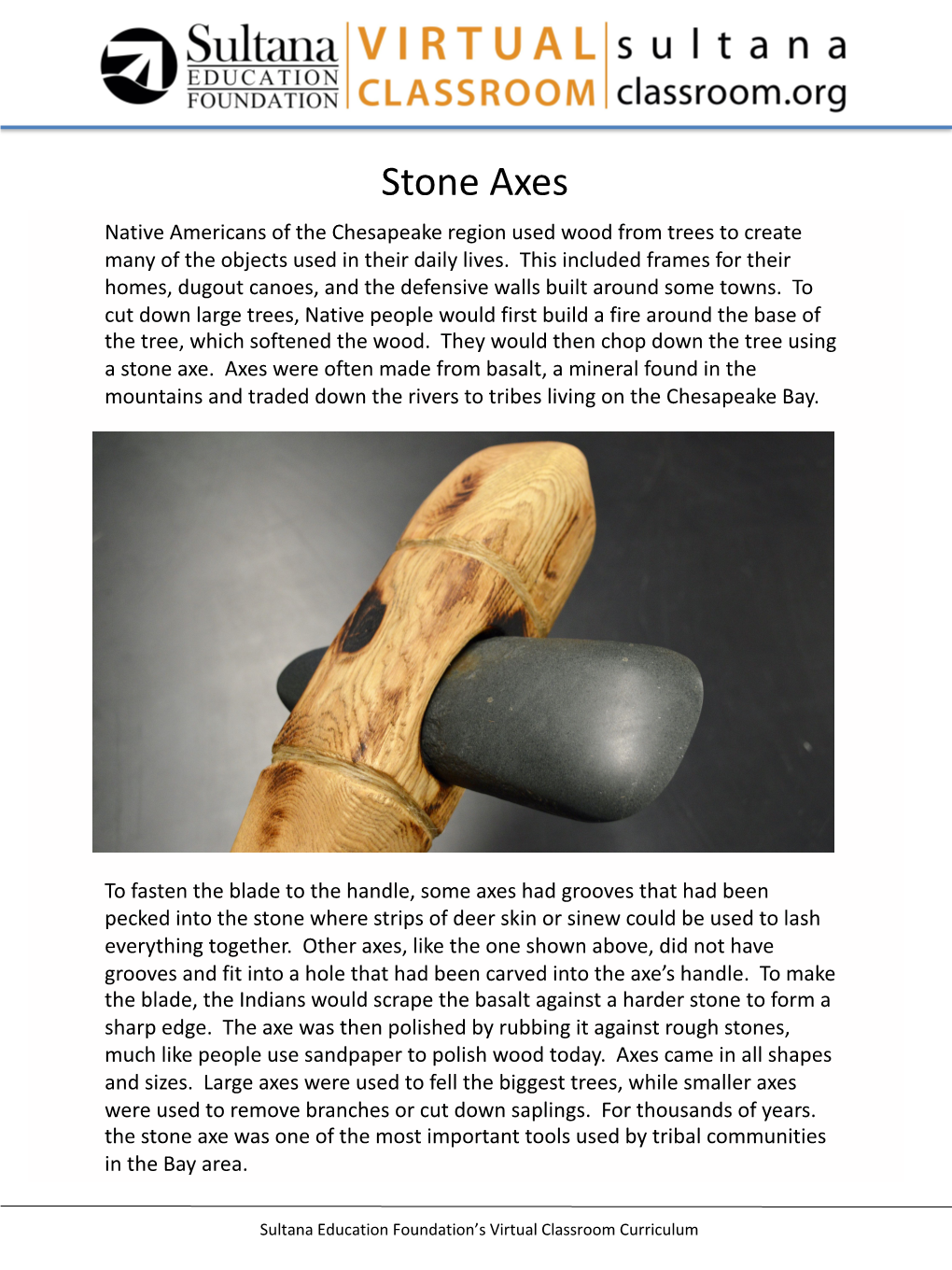 Stone Axes in Native American Life Stone Axes Native Americans of the Chesapeake Region Used Wood from Trees to Create Many of the Objects Used in Their Daily Lives