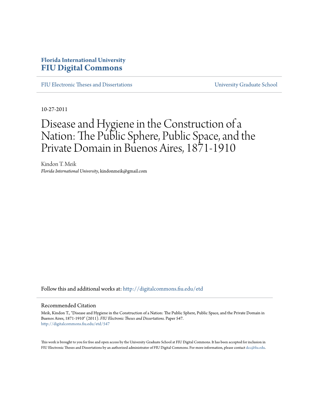 Disease and Hygiene in the Construction of a Nation: the Public Phes Re, Public Space, and the Private Domain in Buenos Aires, 1871-1910 Kindon T