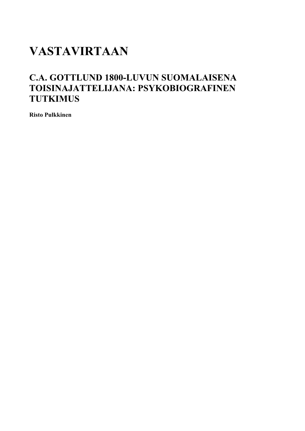 Vastavirtaan C.A. GOTTLUND 1800-Luvun Suomalaisena Toisinajattelijana:Psykobiografinen Tutkimus