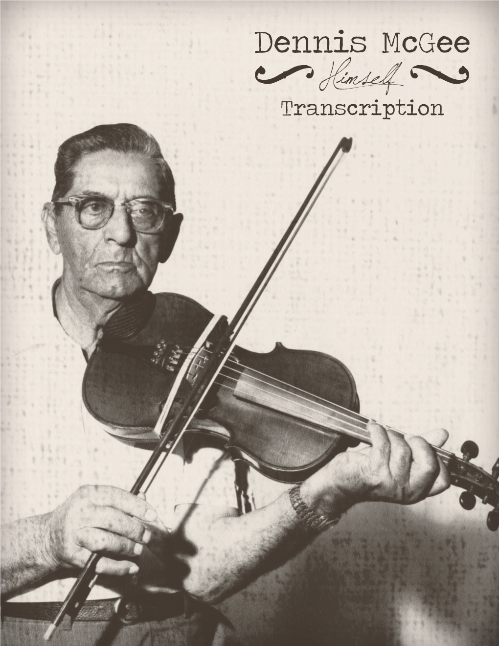 Transcription Dennis Mcgee: Himself VAL-CD-0011 Transcription