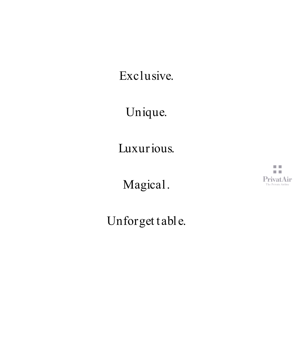 Exclusive. Unique. Luxurious. Magical