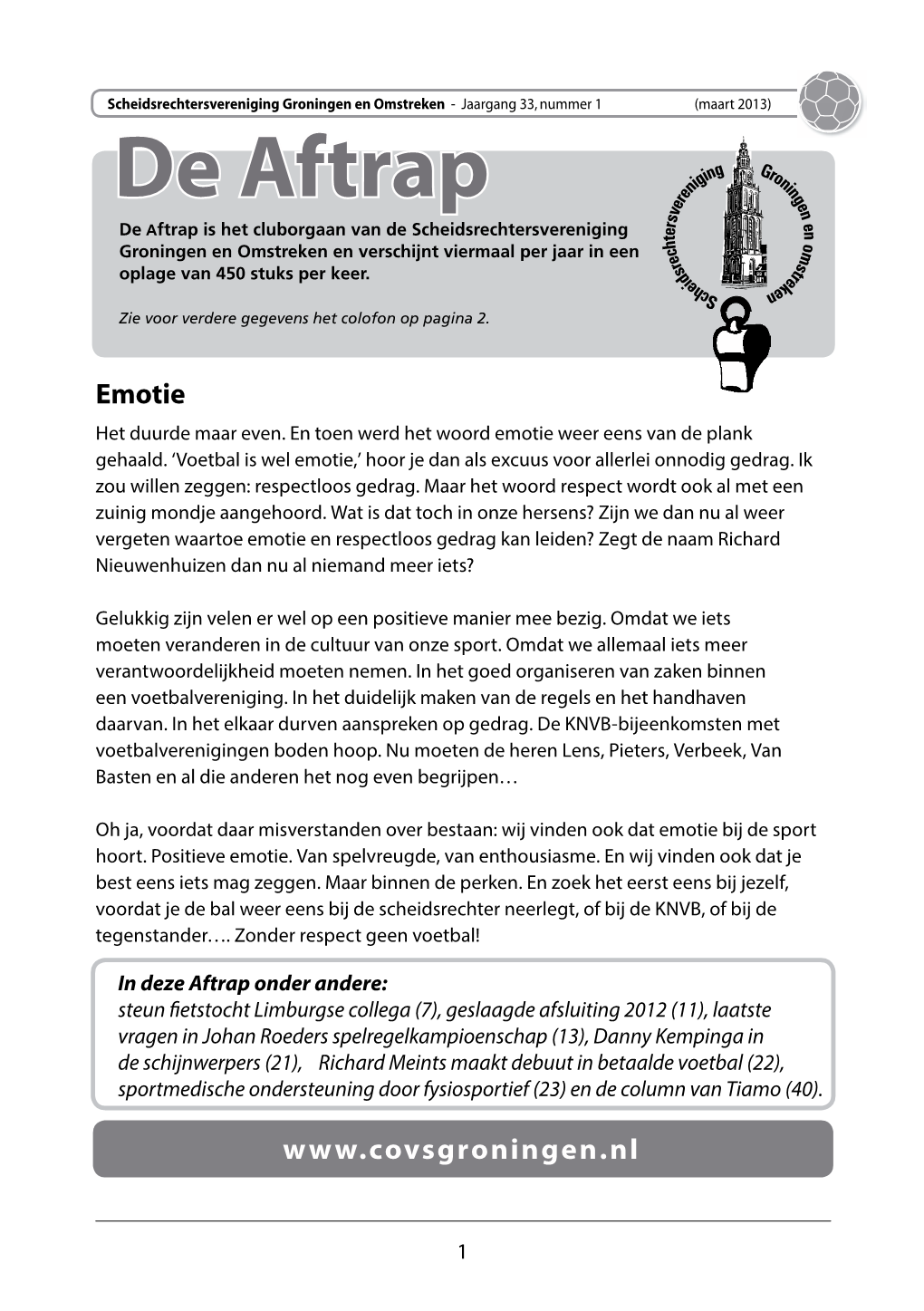 De Aftrap De Aftrap Is Het Cluborgaan Van De Scheidsrechtersvereniging Groningen En Omstreken En Verschijnt Viermaal Per Jaar in Een Oplage Van 450 Stuks Per Keer