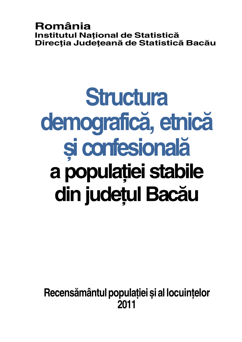 Structura Demografică, Etnică Și Confesională a Populaţiei Stabile Din Judeţul Bacău