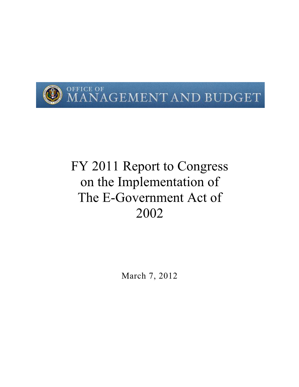 FY 2011 Report to Congress on the Implementation of the E-Government Act of 2002