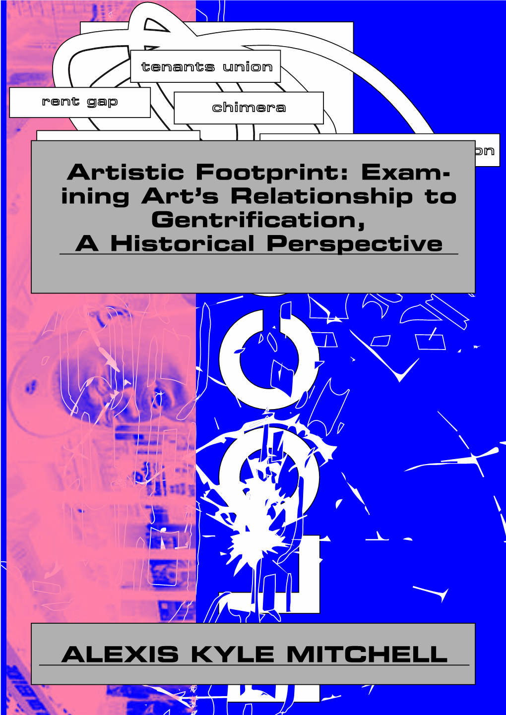 1 Artistic Footprint: Exam- Ining Art's Relationship to Gentrification, a Historical Perspective ALEXIS KYLE MITCHELL