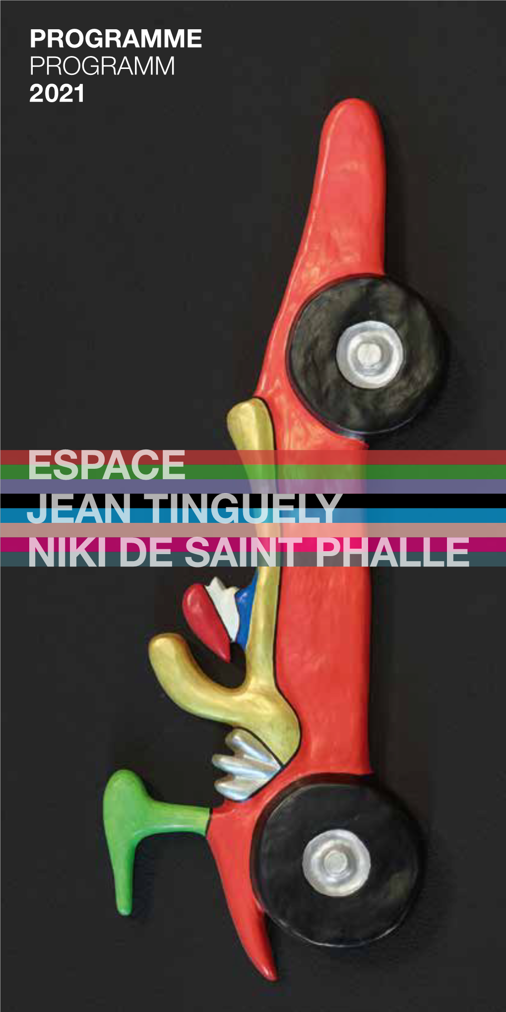 ESPACE JEAN TINGUELY NIKI DE SAINT PHALLE Sommaire / Inhalt Présentation / Präsentation