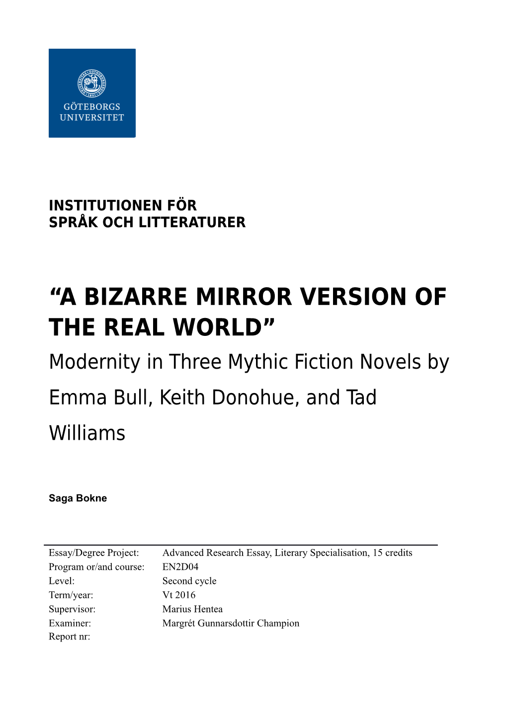 “A BIZARRE MIRROR VERSION of the REAL WORLD” Modernity in Three Mythic Fiction Novels by Emma Bull, Keith Donohue, and Tad Williams