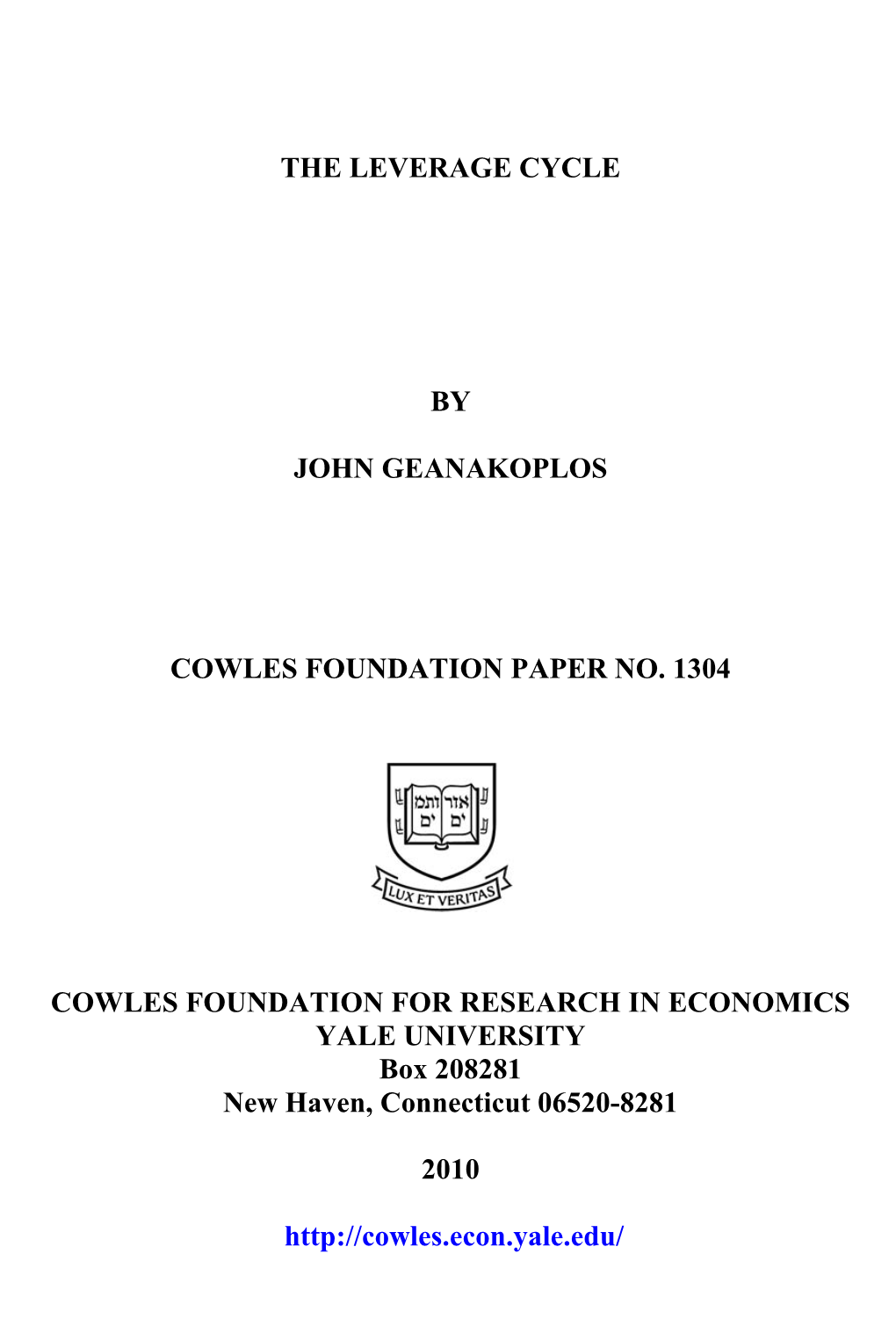 The Leverage Cycle by John Geanakoplos Cowles Foundation Paper No. 1304 Cowles Foundation for Research in Economics Yale Univers